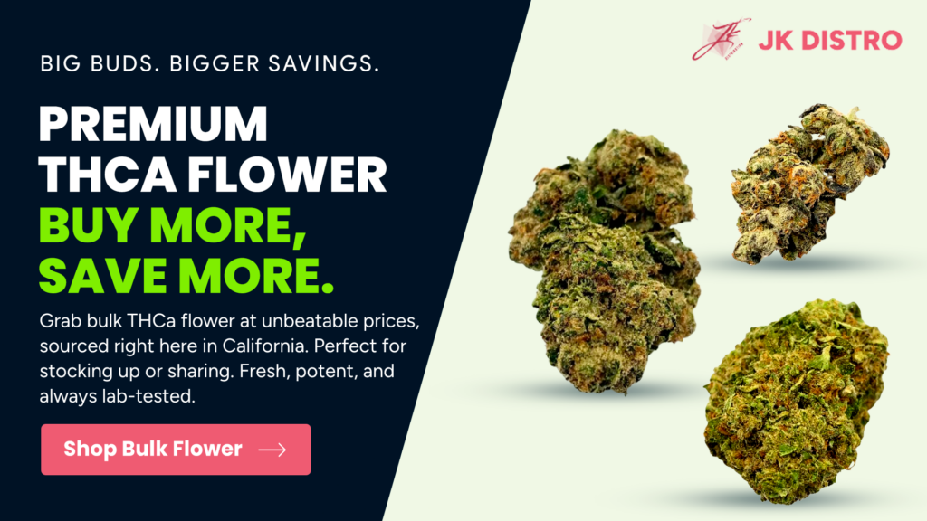 Bulk THCA flower at JK Distro: Big buds, bigger savings, order yours today!